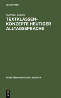 Textklassenkonzepte heutiger Alltagssprache: (32 Reihe Germanistische Linguistik)
