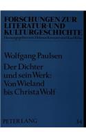 Dichter Und Sein Werk: Von Wieland Bis Christa Wolf