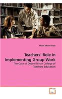 Teachers' Role in Implementing Group Work