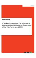 Troika of perceptions. The influence of Bush, Powell and Rumsfeld on the Creation of the USA Patriot Act of 2001