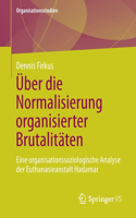 Über Die Normalisierung Organisierter Brutalitäten