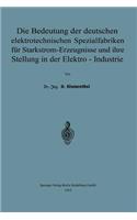 Bedeutung Der Deutschen Elektrotechnischen Spezialfabriken Für Starkstrom-Erzeugnisse Und Ihre Stellung in Der Elektro-Industrie