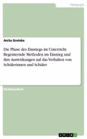 Phase des Einstiegs im Unterricht. Begeisternde Methoden im Einstieg und ihre Auswirkungen auf das Verhalten von Schülerinnen und Schüler
