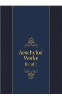 Aeschylos' Werke Band 1