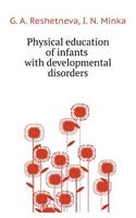 Physical Education of Infants with Developmental Disorders