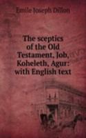 sceptics of the Old Testament, Job, Koheleth, Agur: with English text