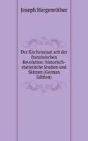 Der Kirchenstaat seit der franzosischen Revolution: historisch-statistische Studien und Skizzen (German Edition)