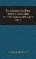 De Sermonis Cotidiam Formulis Quibusdam Veterum Romanorum (Latin Edition)
