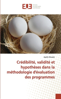 Crédibilité, validité et hypothèses dans la méthodologie d'évaluation des programmes