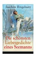 Die schönsten Liebesgedichte eines Seemanns: Ich habe dich so lieb + Meine erste Liebe + Ferngruß von Bett zu Bett + Ich tanzte mit ihr + Offener Antrag auf der Straße + Zu dir + Herzenstreue +