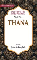 Gazetteer of the Bombay Presidency: Thana Vol. 13 Part I