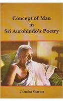 Concept of Man in Sri Aurobindo’s Poetry