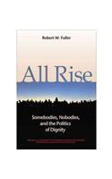 All Rise: Somebodies, Nobodies and the Politics of Dignity