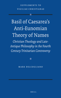 Basil of Caesarea's Anti-Eunomian Theory of Names