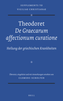 Theodoret, De Graecarum affectionum curatione: Heilung der griechischen Krankheiten(126 Vigiliae Christianae, Supplements)