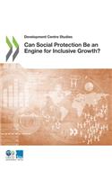 Can Social Protection Be an Engine for Inclusive Growth?
