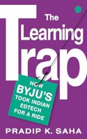 The Learning Trap: How Byjuâ€™S Took Indian Edtech For A Ride