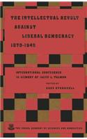 The Intellectual Revolt Against Liberal Democracy, 1875-1945