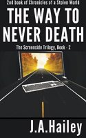 The Way to Never Death, The Screenside Trilogy, Book - 2