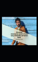 Biohacking: Unlocking the Secrets to Reverse Aging, Perfect Skin, and Optimal Health By Kovid Mittal