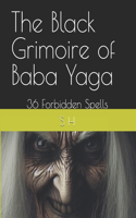 The Black Grimoire of Baba Yaga: 36 Forbidden Spells