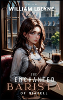 Enchanted Barista of Niafell: A Slice of Life LitRPG