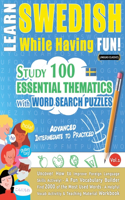 Learn Swedish While Having Fun! - Advanced: Intermediate to Practiced - Study 100 Essential Thematics with Word Search Puzzles - Vol.1