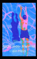 Nicht jeder Mann ist ein Held