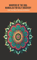 Whispers of the Soul Mandalas for Self Discovery