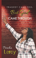 Tragedy Came Too... But God Came Through