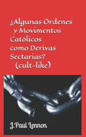 Órdenes y Movimientos CATÓLICOS acusados de ser Derivas Sectarias (cult-like)