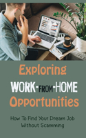 Exploring Work-From-Home Opportunities: How To Find Your Dream Job Without Scamming: Work-From-Home Meaning