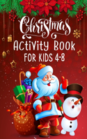 Christmas Activity Book For Kids 4-8: A Fun Kid Workbook Game For Learning, Coloring, Dot To Dot, Copy Image, Mazes, Crosswords, Spot the Differences, Word Puzzles and More