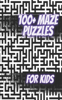 100+ Maze Puzzles For Kids: Maze Puzzle Book with Solutions / Six Levels ( Very Easy, Easy, Normal, Hard, Very Hard, Extreme ) / Gift For Kids