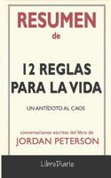 Resumen de 12 Reglas para la Vida: Un antídoto al caos de Jordan Peterson: Conversaciones Escritas