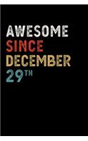 Awesome Since December 29 Th Notebook Birthday Gift