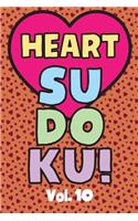 Heart Sudoku Vol. 10: Play 9x9 Grid Heart Color Sudoku Easy Volume 1-40 Coloring Book Pencil Crayons Valentines Become A Sudoku Expert Paper Logic Games Become Smarter Br