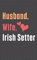 Husband, Wife, Irish Setter: For Irish Setter Dog Fans