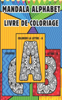 Mandala Alphabet Livre De Coloriage: Livre d'activités pour les enfants, Apprendre et colorier, Beau livre de coloriage en mandala, Finir l'alphabet de coloriage