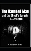 The Haunted Man and the Ghost's Bargain ILLUSTRATED