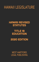 Hawaii Revised Statutes Title 18 Education 2020 Edition