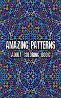 Amazing Patterns Adult Coloring Book: Amazing Patterns Coloring Book, Designs to help release your creative side