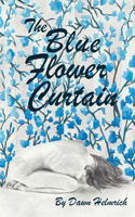 Blue Flower Curtain: The Story of a Women's determination to become a Thriver