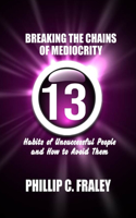 Breaking the Chains of Mediocrity: 13 Habits of Unsuccessful People and How to Avoid Them