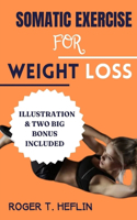 Somatic Exercise for Weight Loss: Complete beginners guide to somatic workout for trauma and weight loss.