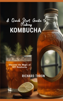 Quick Start Guide to Making Kombucha