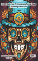 Cogs & Calaveras: A Steampunk Sugar Skull Coloring Adventure: Volume 1