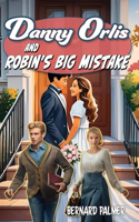 Danny Orlis and Robin's Big Mistake: (46 Danny Orlis)