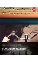 Adobe Premiere Elements 12 Classroom in a Book: (Classroom in a Book)