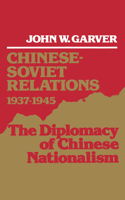 Chinese-Soviet Relations 1937-1945